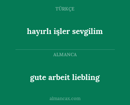 gute arbeit liebling - hayırlı işler sevgilim