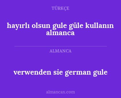 verwenden sie german gule - hayırlı olsun gule güle kullanın almanca