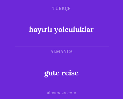 hayırlı yolculuklar - gute reise