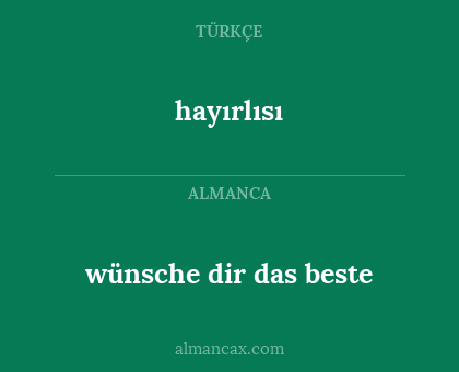 wünsche dir das beste - hayırlısı
