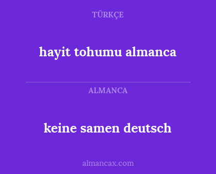 keine samen
deutsch - hayit tohumu
almanca