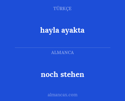noch stehen - hayla ayakta