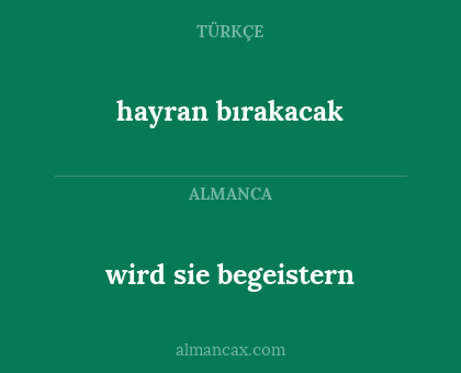 wird sie begeistern - hayran bırakacak