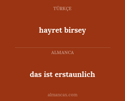 das ist erstaunlich - hayret birsey