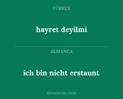 hayret deyilmi - ich bin nicht erstaunt