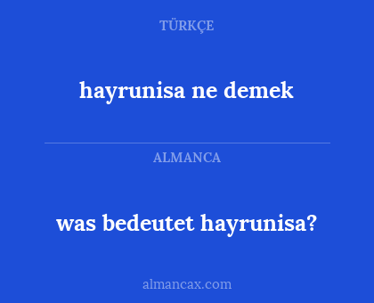 was bedeutet hayrunisa? - hayrunisa ne demek