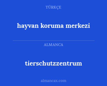 tierschutzzentrum - hayvan koruma merkezi