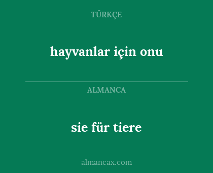 sie für tiere - hayvanlar için onu