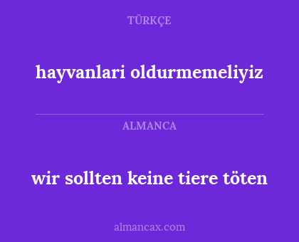 hayvanlari oldurmemeliyiz - wir sollten keine tiere töten