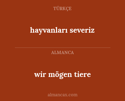 wir mögen tiere - hayvanları severiz