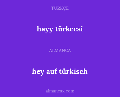 hey auf türkisch - hayy türkcesi