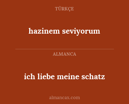 hazinem seviyorum - ich liebe meine schatz