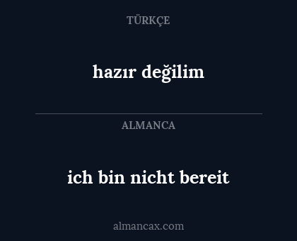 ich bin nicht bereit - hazır değilim