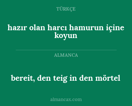bereit, den teig in den mörtel - hazır olan harcı hamurun içine koyun