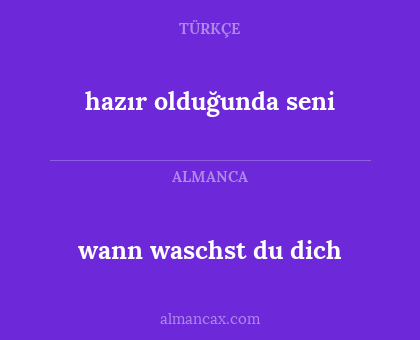 hazır olduğunda seni - wann waschst du dich