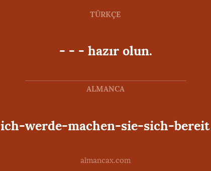 - - - hazır olun. - ich-werde-machen-sie-sich-bereit