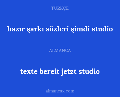 texte bereit jetzt studio - hazır şarkı sözleri şimdi studio