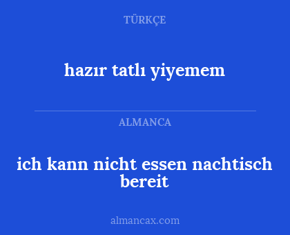 hazır tatlı yiyemem - ich kann nicht essen nachtisch bereit