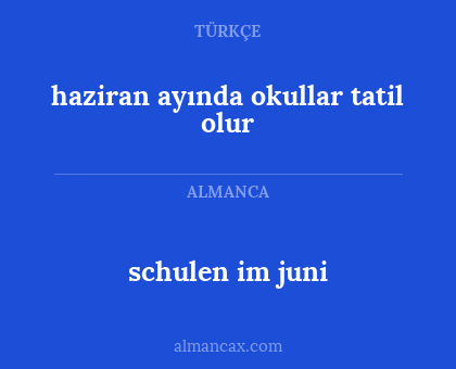 haziran ayında okullar tatil olur - schulen im juni