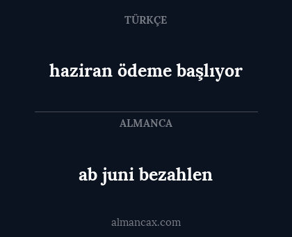 ab juni bezahlen - haziran ödeme başlıyor
