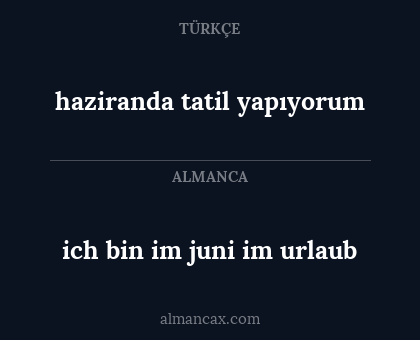 ich bin im juni im urlaub - haziranda tatil yapıyorum