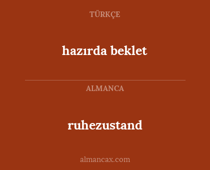 ruhezustand - hazırda beklet