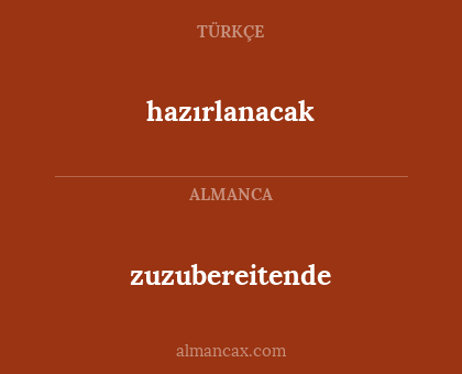 zuzubereitende - hazırlanacak