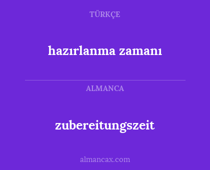 zubereitungszeit - hazırlanma zamanı