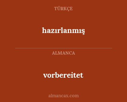vorbereitet - hazırlanmış