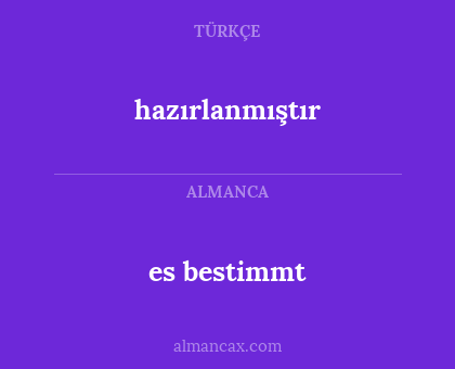 es bestimmt - hazırlanmıştır