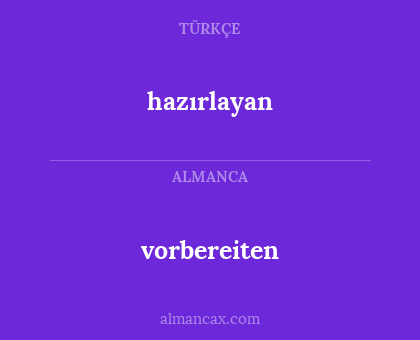 hazırlayan - vorbereiten