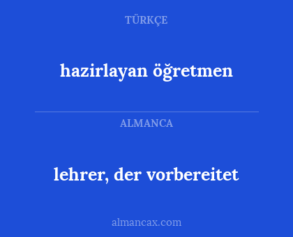 hazirlayan öğretmen - lehrer, der vorbereitet