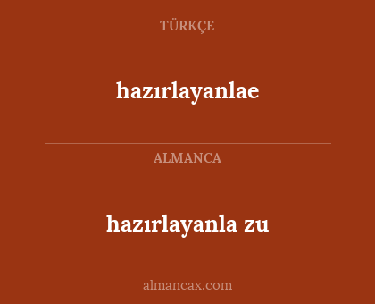 hazırlayanlae - hazırlayanla zu