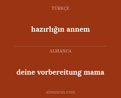 deine vorbereitung mama - hazırlığın annem