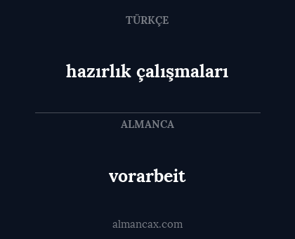 vorarbeit - hazırlık çalışmaları