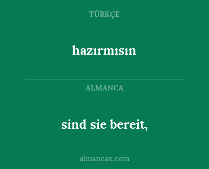 hazırmısın - sind sie bereit,