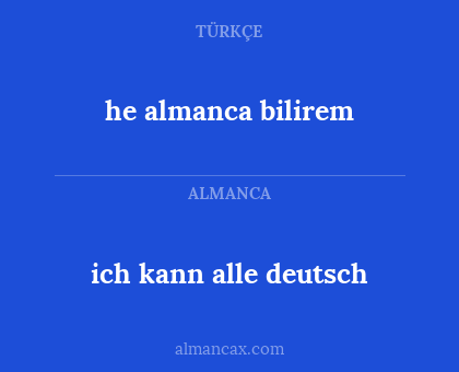 he almanca bilirem - ich kann alle deutsch