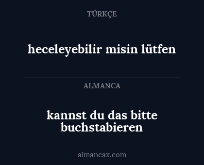 heceleyebilir misin lütfen - kannst du das bitte buchstabieren