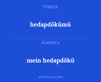 mein hedapdökü - hedapdökümü