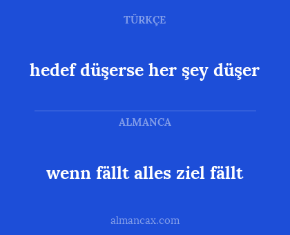 wenn fällt alles ziel fällt - hedef düşerse her şey düşer