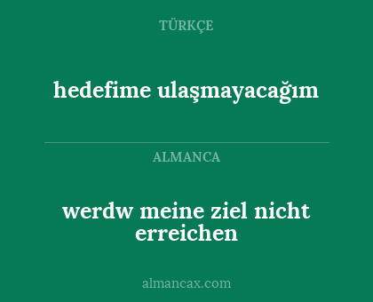 hedefime ulaşmayacağım - werdw meine ziel nicht erreichen