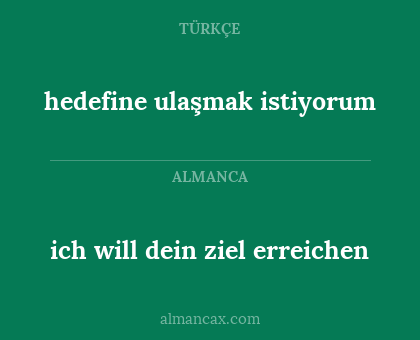 ich will dein ziel erreichen - hedefine ulaşmak istiyorum