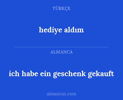 hediye aldım - ich habe ein geschenk gekauft