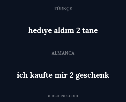 hedıye aldım 2 tane - ich kaufte mir 2 geschenk
