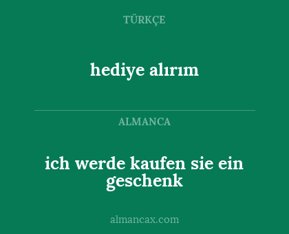 hediye alırım - ich werde kaufen sie ein geschenk