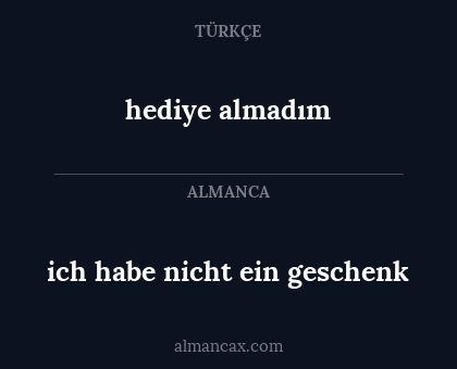 hediye almadım - ich habe nicht ein geschenk