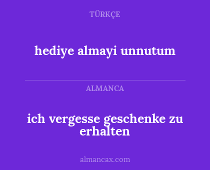 hediye almayi unnutum - ich vergesse geschenke zu erhalten