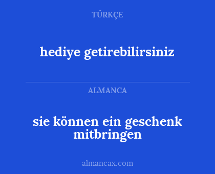 hediye getirebilirsiniz - sie können ein geschenk mitbringen