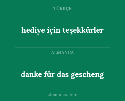 hediye için teşekkürler - danke für das gescheng