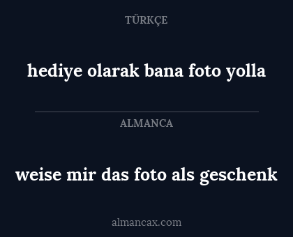 weise mir das foto als geschenk - hediye olarak bana foto yolla